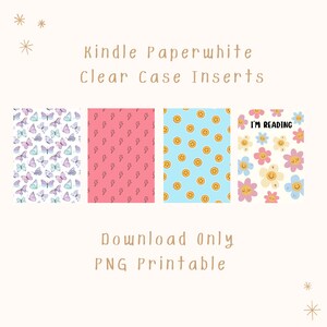 May include: Four printable designs for Kindle Paperwhite clear case inserts. The designs include butterflies on a white background, lightning bolts on a pink background, smiley faces on a blue background, and flowers with smiley faces on a white background. The text "I'm Reading" is on the flower design.