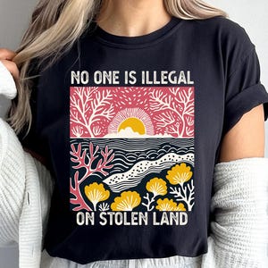 Comfort Colors No One Is Illegal On Stolen Land Shirt, Anti Racist Tshirt Dismantle Systems Oppression Decolonize Tee Activism Leftist shirt