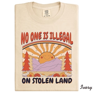 Comfort Colors Graphic Tee: No One Is Illegal On Stolen Land