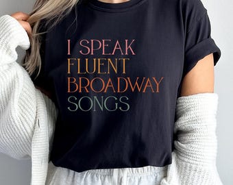 Comfort Colors Broadway Shirt: I Speak Fluent Broadway Songs