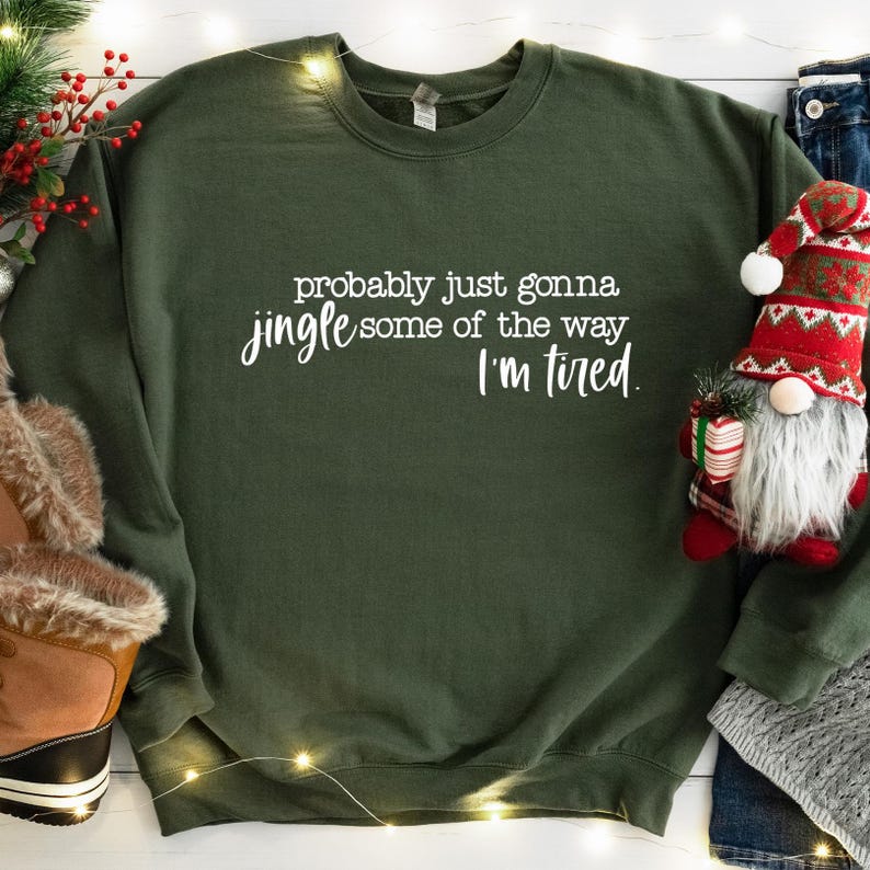 Christmas Sweatshirt, Probably Just Gonna Jingle Some Of The Way I'm Tired Shirt, Funny Christmas Shirt, Christmas Jingle Shirt, Xmas Gift afbeelding 1