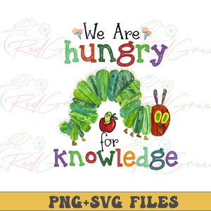 We Are Hungry For Learning SVG, Hungry Caterpillar SVG,The Very Hungry Caterpillar Teacher Png, Funny Teacher Png,Teacher Back To School Png