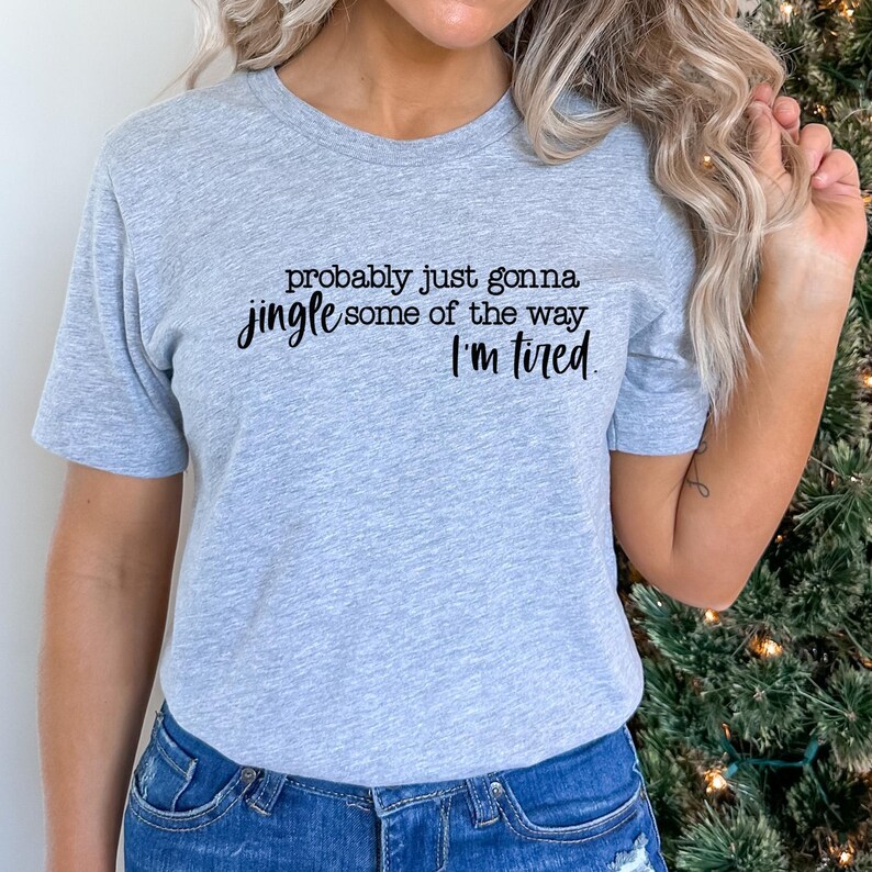Christmas Sweatshirt, Probably Just Gonna Jingle Some Of The Way I'm Tired Shirt, Funny Christmas Shirt, Christmas Jingle Shirt, Xmas Gift afbeelding 4