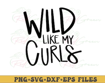 Wild Like My Curls SVG PNG: Curly Hair Design (Digital File)