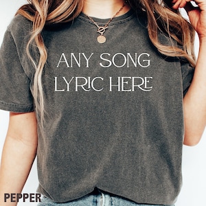 Comfort Colors® Any Song Lyrics Shirt, Custom Song Shirt, Artist Name Shirt, Favorite Song Tee, Personalized Song Shirt, Song Lyrics T-shirt
