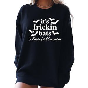 Funny Halloween Bat Sweatshirt: It&#39;s Frickin Bats - Autumn Shirt