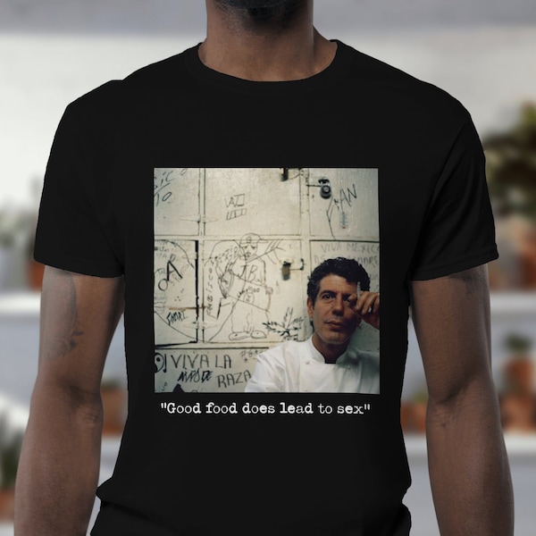 Anthony Bourdain T-Shirt Gift For Foodies Anthony Bourdain Dad Gift Unisex Tee