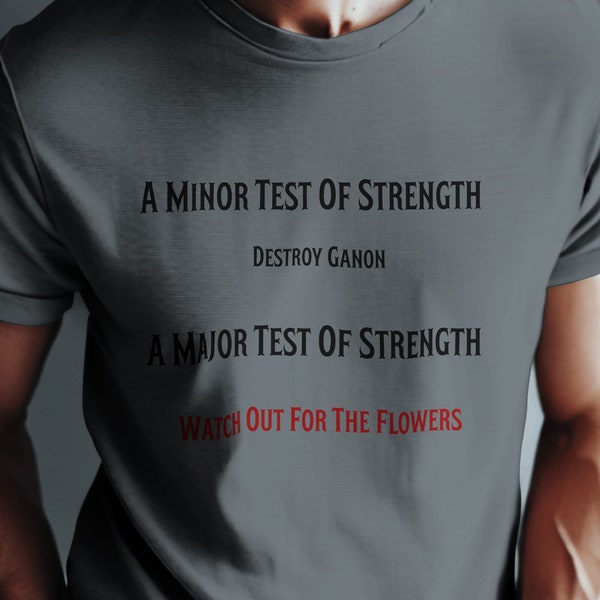 A Minor Test of Strength Destroy Ganon A Major Test of Strength Watch Out For The Flowers Men's Short Sleeve T-Shirt