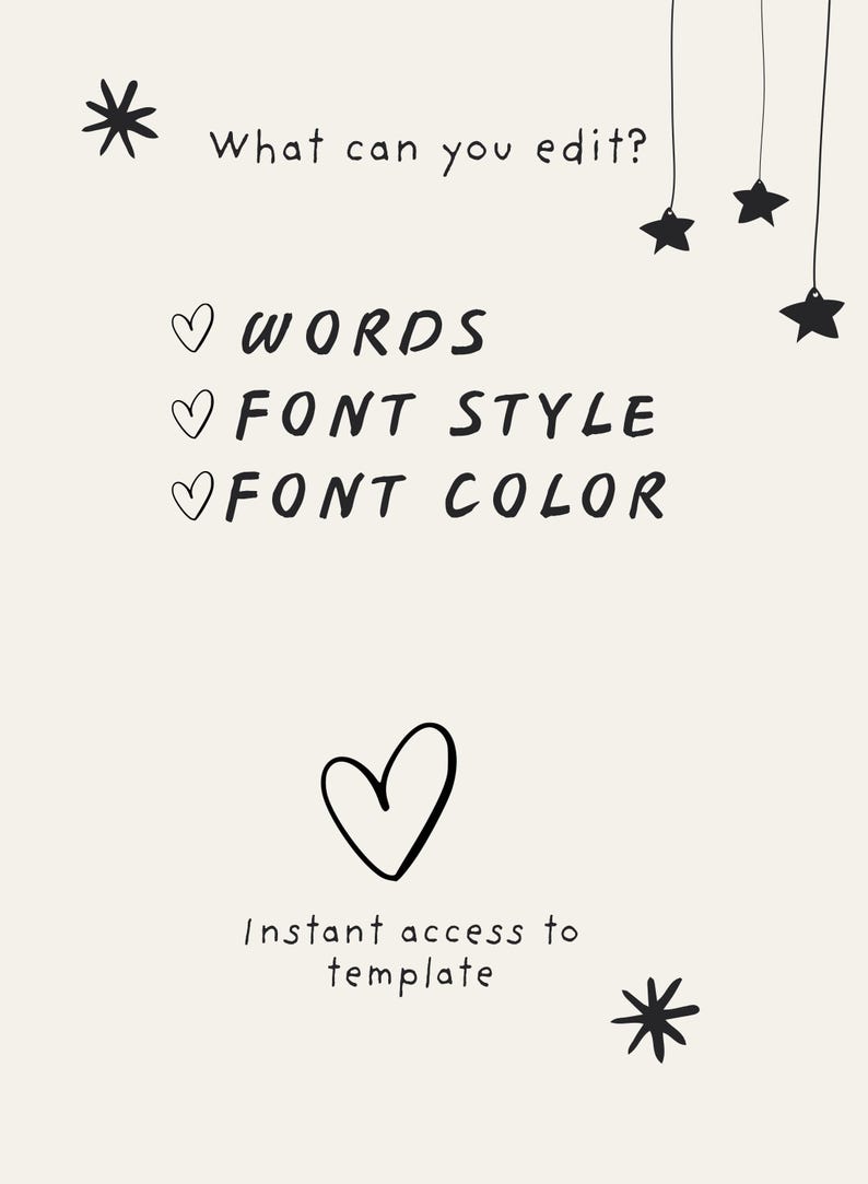 May include: A cream-colored graphic with black text and illustrations. The text reads "What can you edit?" followed by "WORDS," "FONT STYLE," and "FONT COLOR." A heart and star shapes are also included.