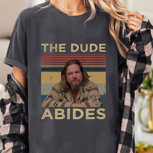 The Dude Abides Vintage Comfort Colors T-Shirt, Big Lebowski Inspired Shirt, The Dude Tee, 90s Comedy Movie Shirt, Jeff Lebowski T-Shirt
