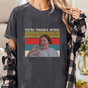 1994 You&#39;re Terrible Muriel Shirt, Vintage Comfort Colors Unisex Shirt, Retro Funny Tee, Gift for Friends Family, Casual Vintage Style 2025