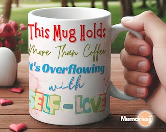 Self-Love Valentine Mug Wrap, Love Yourself Mug Template, 11oz and 15oz Coffee Mug Wrap, Self-Love Design, Sublimation Digital Download PNG