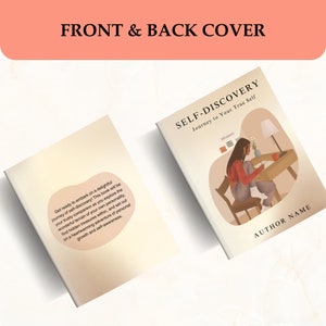 May include: Front and back cover mock-up of a self-discovery journal. The front cover is a light beige color with text that reads "Get ready to embark on a delightful journey of self-discovery! This book will be your trusty companion as you explore the wonderful terrain of your own personality, find hidden treasures within, and set out on a heartwarming adventure of personal growth and self-awareness." The back cover features a colorful illustration of a person sitting at a desk writing in a journal. The text on the back cover reads "SELF-DISCOVERY Journey to Your True Self" and "AUTHOR NAME".