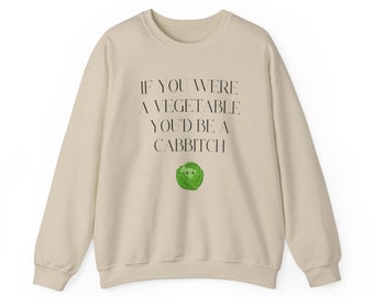 If You Were A Vegetable You'd Be A Cabbitch Sweater, Super Soft Sweatshirt, Funny Sweater, Meme Sweater, Unisex Sweater, Oversized Sweater