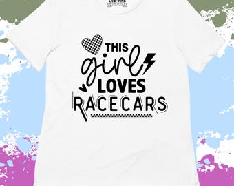This Girl Loves Racecars Shirt: Racing Fan Tee
