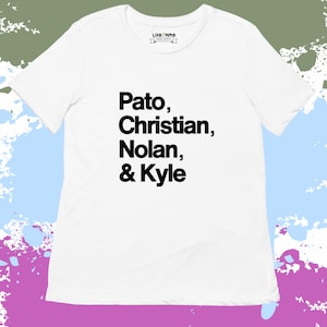 May include: White t-shirt with black text that reads "Pato, Christian, Nolan, & Kyle".