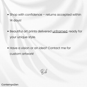 May include: Text on a white background with a subtle texture. The text reads: "Shop with confidence - returns accepted within 14 days! Beautiful art prints delivered unframed, ready for your unique style. Have a vision or an idea? Contact me for custom artwork!" The text is followed by the word "Bob" in cursive.
