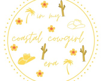 May include: Yellow and red graphic with the text "in my coastal cowgirl era" surrounded by a dotted circle. The graphic includes cacti, palm trees, flowers, and cowboy hats.