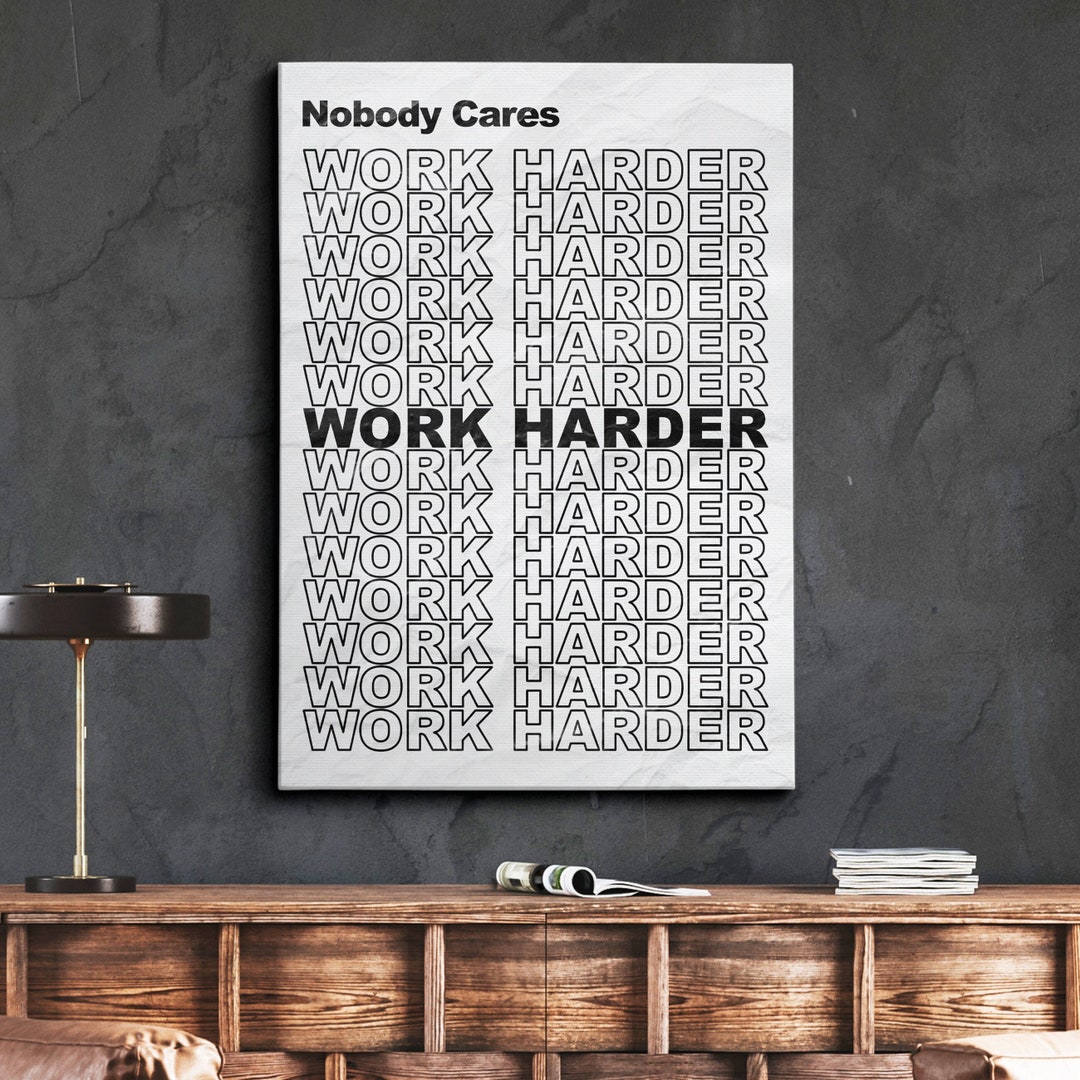 Nobody Cares Work Harder Motivational Inspirational Self Improvement ...