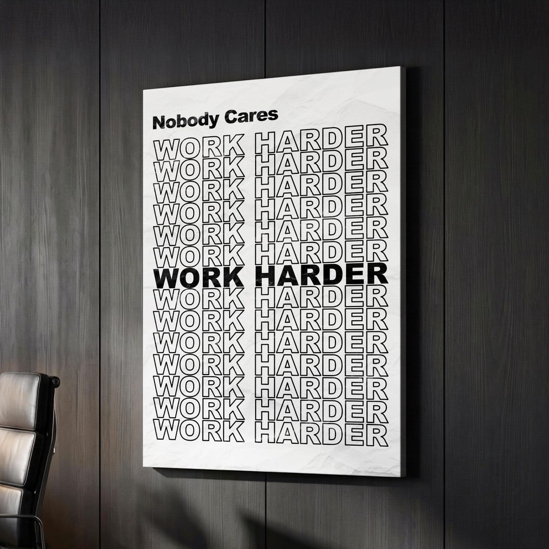 Nobody Cares Work Harder Motivational Inspirational Self Improvement ...