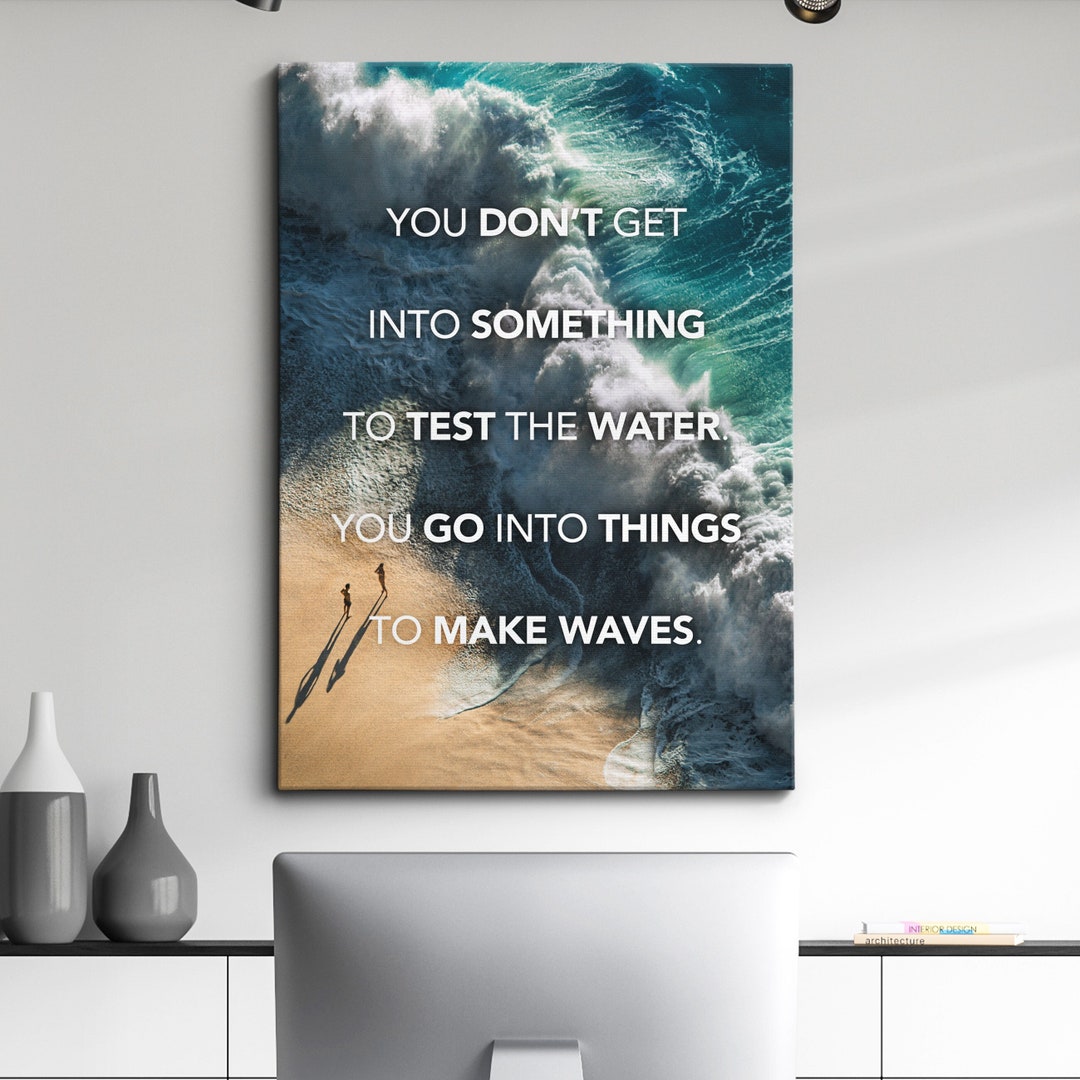 Getting Into Something You Don't Get Into Something to Test the Water Motivational ...