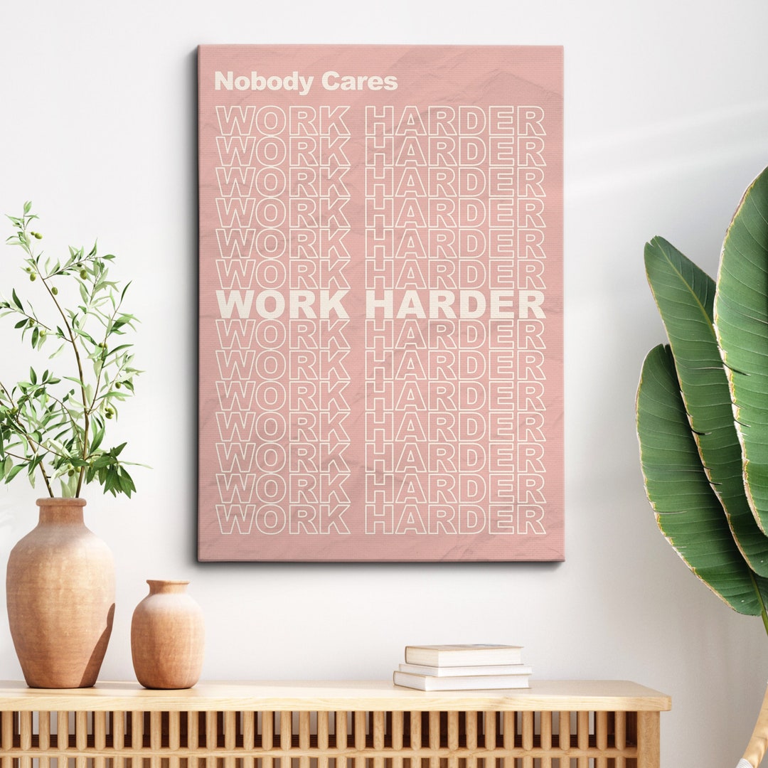 Nobody Cares Work Harder Motivational Inspirational Self-improvement ...