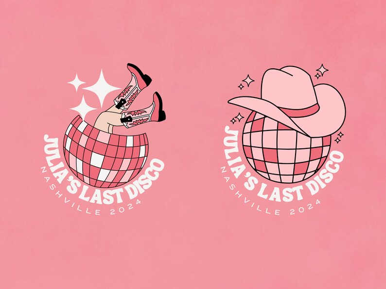 May include: Two pink and white disco ball designs with the text "Julia's Last Disco Nashville 2024". One design features a pair of pink cowboy boots sticking out of the disco ball. The other design features a pink cowboy hat on top of the disco ball.