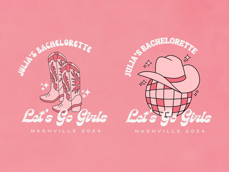 May include: Two pink and white designs for a bachelorette party in Nashville, Tennessee. The first design features a pair of pink cowboy boots with a white starburst. The second design features a pink cowboy hat on top of a disco ball. Both designs include the text "Julia's Bachelorette" and "Let's Go Girls" with the year 2024.