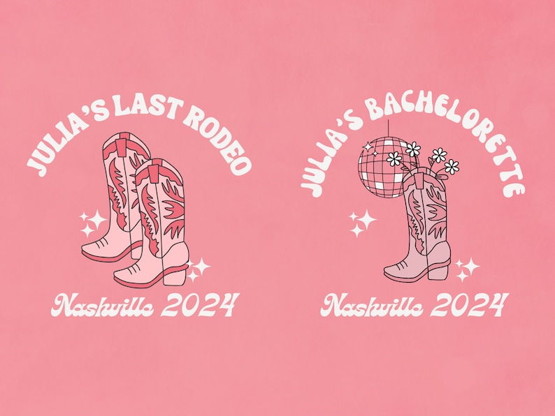 May include: Two illustrations of pink cowboy boots with floral designs. The first illustration says "Julia's Last Rodeo" and "Nashville 2024". The second illustration says "Julia's Bachelorette" and "Nashville 2024" with a disco ball and flowers in the boot.