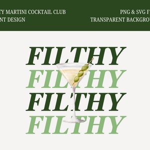May include: A digital design featuring the word "FILTHY" repeated four times in a stacked format. The word is in a dark green color with a light green outline. A martini glass with olives is centered in the design.