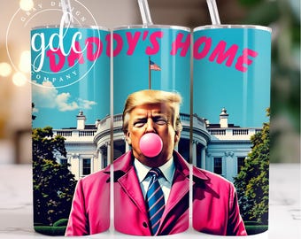 Trump 'Daddy's Home' 20oz Tumbler Wrap: Election 2024 (PNG Digital Print)