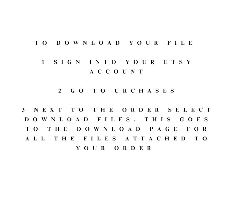 May include: Instructions on how to download a digital file from Etsy. The steps include signing into your Etsy account, going to your purchases, and selecting the download files option next to the order.