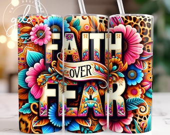 Faith Over Fear Tumbler Wrap: Christian Floral PNG Design (20oz)
