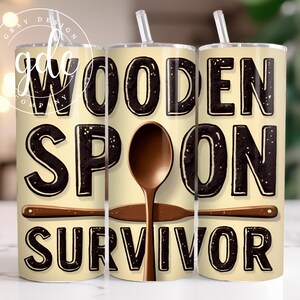 Wooden Spoon Surviver Tumbler Wrap Designs 20 oz  Sublimation Design Digital Download PNG Instant DIGITAL only Humor Tumble Funny Tumbler