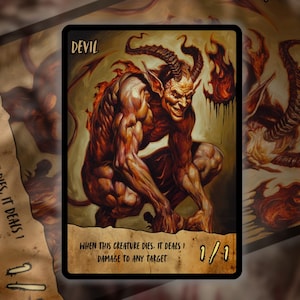 May include: A fantasy card featuring a muscular, red-skinned devil with horns and a sinister grin. The card is labeled "DEVIL" and includes the text "WHEN THIS CREATURE DIES, IT DEALS 1 DAMAGE TO ANY TARGET." The card's power is 1/1.