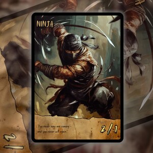 May include: A fantasy card featuring a ninja in action, wielding two swords. The card has the word "NINJA" at the top and the text "You never saw me coming - and you never will again" at the bottom. The card is a 2/1.