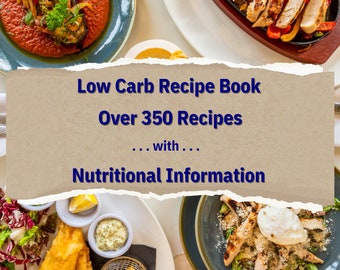 Low Carb Cookbook - Nourishing & Delicious Recipes - Easy to Make Dishes - Recipe Book with Nutritional Information on each Recipe