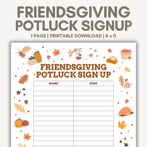 May include: A printable Friendsgiving potluck sign-up sheet. The design features fall-themed illustrations of pumpkins, leaves, and pie. The text reads "FRIENDSGIVING POTLUCK SIGNUP" and includes space for names and dishes. The sheet is 8 x 11 inches.