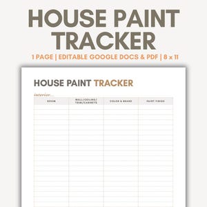 May include: A white printable "House Paint Tracker" sheet with headings for room, wall/ceiling/trim/cabinets, color & brand, and paint finish. The text "HOUSE PAINT TRACKER" is at the top. The document is 8 x 11 inches.