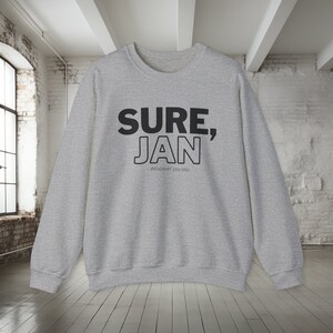 Sure Jan Shirt, Funny Sweatshirt, Sweatshirt for her, Humorous Shirts, Sardonic Shirt, Sarcastic Sweatshirt for her or him, Gag Gift, TV image 9
