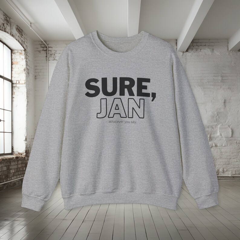 Sure Jan Shirt, Funny Sweatshirt, Sweatshirt for her, Humorous Shirts, Sardonic Shirt, Sarcastic Sweatshirt for her or him, Gag Gift, TV image 9