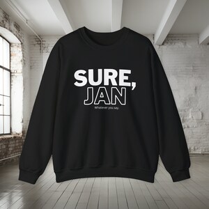 Sure Jan Shirt, Funny Sweatshirt, Sweatshirt for her, Humorous Shirts, Sardonic Shirt, Sarcastic Sweatshirt for her or him, Gag Gift, TV image 7