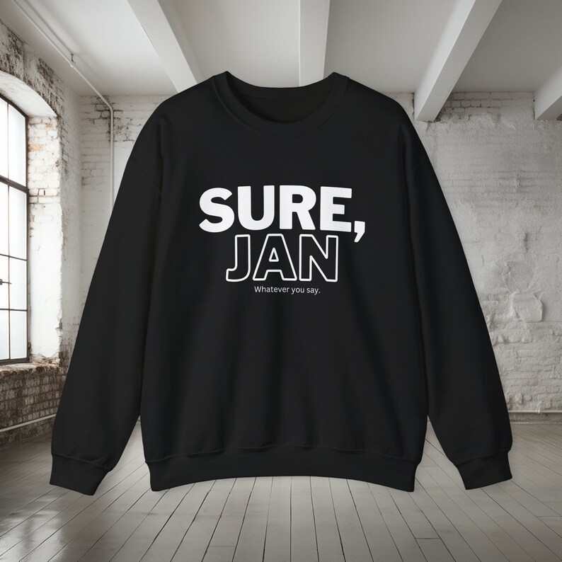 Sure Jan Shirt, Funny Sweatshirt, Sweatshirt for her, Humorous Shirts, Sardonic Shirt, Sarcastic Sweatshirt for her or him, Gag Gift, TV image 7