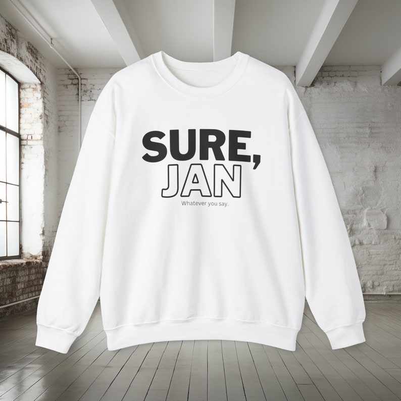 Sure Jan Shirt, Funny Sweatshirt, Sweatshirt for her, Humorous Shirts, Sardonic Shirt, Sarcastic Sweatshirt for her or him, Gag Gift, TV image 10