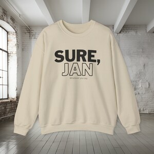 Sure Jan Shirt, Funny Sweatshirt, Sweatshirt for her, Humorous Shirts, Sardonic Shirt, Sarcastic Sweatshirt for her or him, Gag Gift, TV image 8
