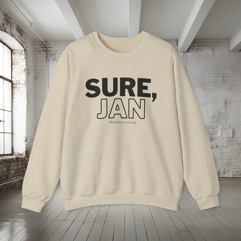 Sure Jan Shirt, Funny Sweatshirt, Sweatshirt for her, Humorous Shirts, Sardonic Shirt, Sarcastic Sweatshirt for her or him, Gag Gift, TV image 8