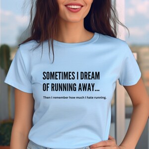 Funny T-shirt for men or women, Humorous Shirt, Humorous Running Shirt, Funny Exercise Teeshirt Funny Exercise Shirt Humor shirt Running Tee