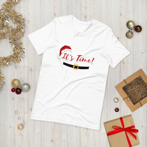 It&#39;s Time, Unisex Christmas T-shirt