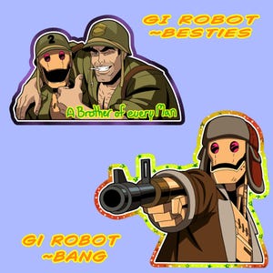 May include: Two die-cut stickers featuring a tan robot with a black face mask. One sticker shows the robot with a soldier, text reading GI ROBOT ~BESTIES and A Brother of every Man. The second sticker shows the robot aiming a rifle, text reading GI ROBOT ~BANG.
