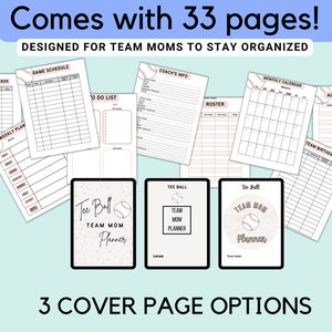May include: A printable planner designed for team moms, featuring a baseball theme. The planner includes 33 pages with sections for fundraising, game schedules, to-do lists, coach's info, roster, monthly calendar, allergies/notes, team birthdays, and weekly plans. Three cover page options are shown, each with a different design featuring a baseball and the text "Tee Ball Team Mom Planner".